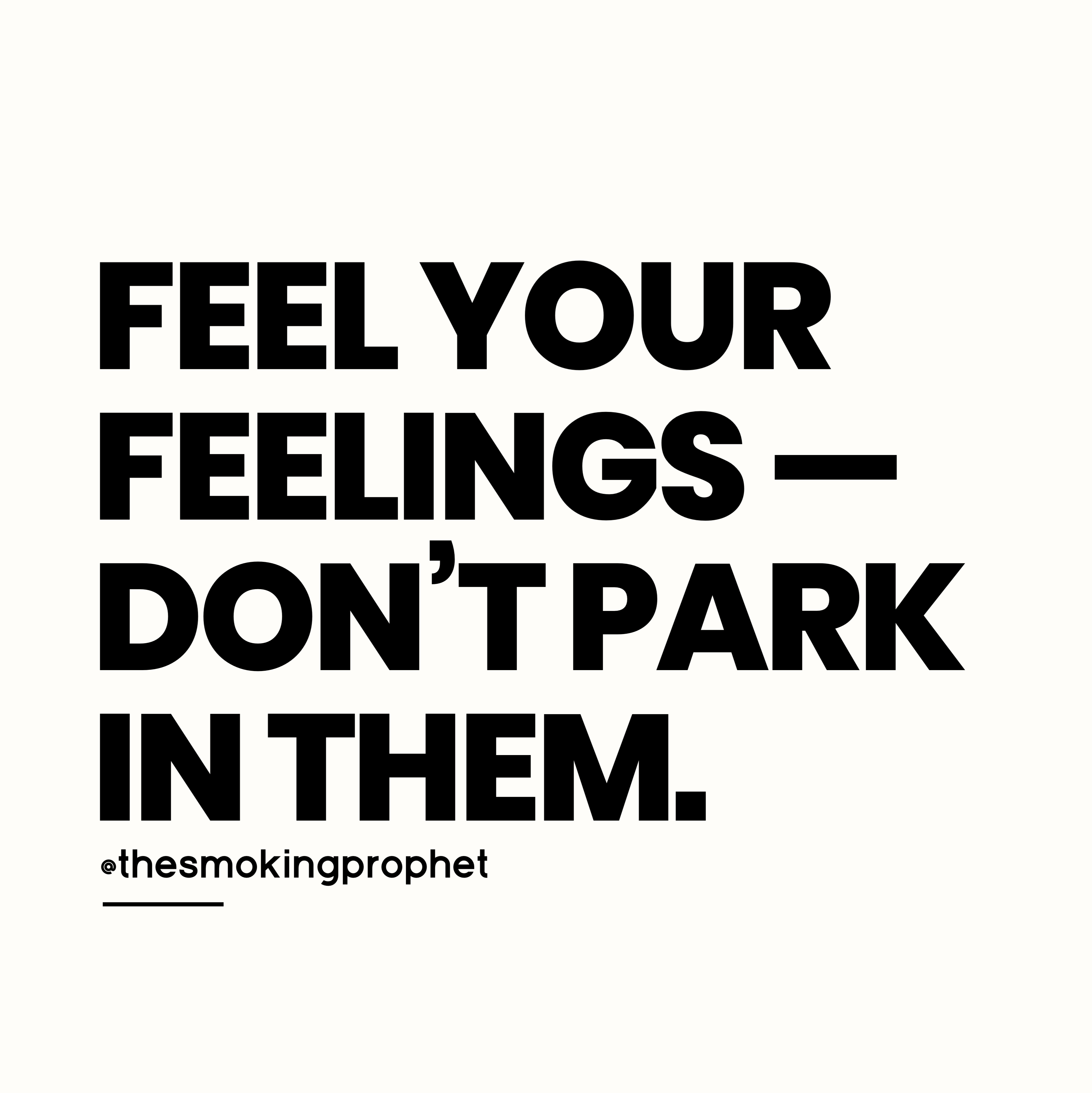 The Smoking Prophet Quote - Feel your feelings, don't park in them.